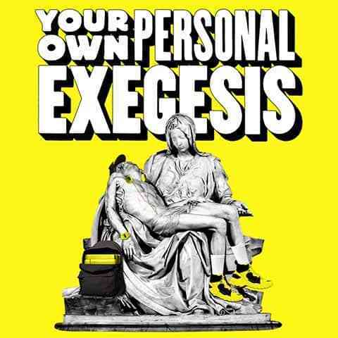 Your Own Personal Exegesis