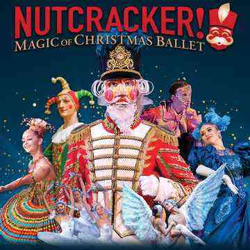 Nutcracker! Magic of Christmas Ballet